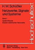 Netzwerke, Signale Und Systeme: Systemtheorie Linearer Elektrischer Netzwerke