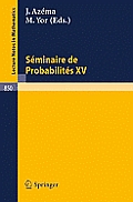 S?minaire de Probabilit?s XV. 1979/80: Avec Table Generale Des Exposes de 1966/67 a 1978/79