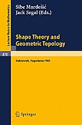 Shape Theory and Geometric Topology: Proceedings of a Conference Held at the Inter-University Centre of Postgraduate Studies, Dubrovnik, Yugoslavia, J