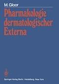 Pharmakologie Dermatologischer Externa: Physiologische Grundlagen - Pr?fmethoden - Wirkungseffekte