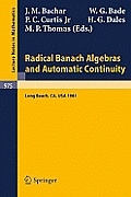 Radical Banach Algebras and Automatic Continuity: Proceedings of a Conference Held at California State University Long Beach, July 17-31, 1981