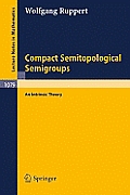 Compact Semitopological Semigroups: An Intrinsic Theory