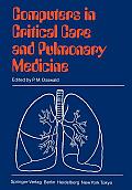 Computers in Critical Care and Pulmonary Medicine: 6th Annual International Symposium Heidelberg, June 4-7, 1984