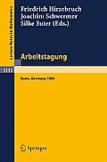 Arbeitstagung Bonn 1984: Proceedings of the Meeting Held by the Max-Planck-Institut F?r Mathematik, Bonn, June 15-22, 1984
