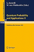 Quantum Probability and Applications II: Proceedings of a Workshop Held in Heidelberg, West Germany, October 1-5, 1984