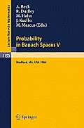 Probability in Banach Spaces V: Proceedings of the International Conference Held in Medford, Usa, July 16-27, 1984