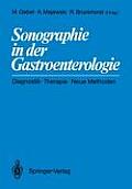 Sonographie in Der Gastroenterologie: Diagnostik -- Therapie -- Neue Methoden