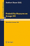 Probability Measures on Groups VIII: Proceedings of a Conference Held in Oberwolfach, November 10-16, 1985