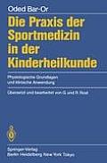 Die PRAXIS Der Sportmedizin in Der Kinderheilkunde: Physiologische Grundlagen Und Klinische Anwendung