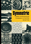 Symmetrie in Geistes- Und Naturwissenschaft: Hauptvortr?ge Und Diskussionen Des Symmetrie Symposions an Der Technischen Hochschule Darmstadt Vom 13. B