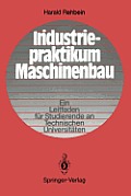 Industriepraktikum Maschinenbau: Ein Leitfaden F?r Studierende an Technischen Universit?ten