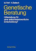 Genetische Beratung: Hilfestellung F?r Eine Selbstverantwortliche Entscheidung?