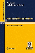 Problems in Nonlinear Diffusion: Lectures Given at the 2nd 1985 Session of the Centro Internazionale Matematico Estivo (C.I.M.E.) Held at Montecatini
