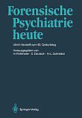 Forensische Psychiatrie Heute: Prof. Dr. Med. Ulrich Venzlaff Zum 65. Geburtstag Gewidmet