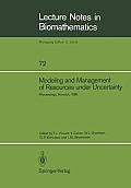 Modeling and Management of Resources Under Uncertainty: Proceedings of the Second U.S.-Australia Workshop on Renewable Resource Management Held at the