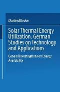 Solar Thermal Energy Utilization: German Studies on Technology and Application. Volume 1: General Investigations on Energy Availability