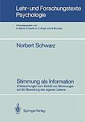 Stimmung ALS Information: Untersuchungen Zum Einflu? Von Stimmungen Auf Die Bewertung Des Eigenen Lebens