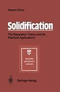 Solidification: The Separation Theory and Its Practical Applications