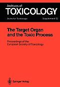 The Target Organ and the Toxic Process: Proceedings of the European Society of Toxicology Meeting Held in Strasbourg, September 17-19, 1987