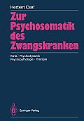 Zur Psychosomatik Des Zwangskranken: Klinik - Psychodynamik Psychopathologie - Therapie