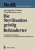 Die Sterilisation Geistig Behinderter: 2. Einbecker Workshop Der Deutschen Gesellschaft F?r Medizinrecht, 20.-21.Juni 1987