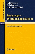 Semigroups. Theory and Applications: Proceedings of a Conference Held in Oberwolfach, Frg, Feb. 23 - Mar. 1, 1986