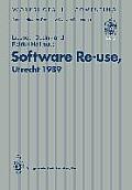 Software Re-Use, Utrecht 1989: Proceedings of the Software Re-Use Workshop, 23-24 November 1989, Utrecht, the Netherlands