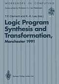 Logic Program Synthesis and Transformation: Proceedings of Lopstr 91, International Workshop on Logic Program Synthesis and Transformation, University