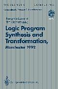 Logic Program Synthesis and Transformation: Proceedings of Lopstr 92, International Workshop on Logic Program Synthesis and Transformation, University