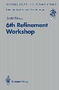 6th Refinement Workshop: Proceedings of the 6th Refinement Workshop, Organised by Bcs-Facs, London, 5-7 January 1994
