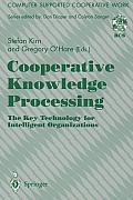 Cooperative Knowledge Processing: The Key Technology for Intelligent Organizations
