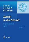 Zur?ck in Die Zukunft: 120. Kongress Der Deutschen Gesellschaft F?r Chirurgie 29. April -- 2. Mai 2003, M?nchen