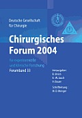 Chirurgisches Forum 2004: F?r Experimentelle Und Klinische Forschung 121. Kongress Der Deutschen Gesellschaft F?r Chirurgie Berlin, 27.04.-30.04