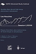 Accretion Disks, Jets and High-Energy Phenomena in Astrophysics: Les Houches Session LXXVIII, July 29 - August 23, 2002