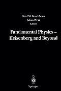 Fundamental Physics -- Heisenberg and Beyond: Werner Heisenberg Centennial Symposium developments in Modern Physics