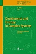 Decoherence and Entropy in Complex Systems: Selected Lectures from Dice 2002