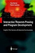Interactive Theorem Proving and Program Development: Coq'art: The Calculus of Inductive Constructions