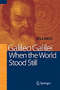 Galileo Galilei: When the World Stood Still