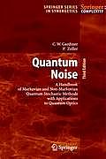 Quantum Noise: A Handbook of Markovian and Non-Markovian Quantum Stochastic Methods with Applications to Quantum Optics