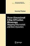 Three-Dimensional X-Ray Diffraction Microscopy: Mapping Polycrystals and Their Dynamics