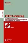 Utility Computing: 15th Ifip/IEEE International Workshop on Distributed Systems: Operations and Management, Dsom 2004, Davis, CA, USA, No