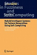 Hybrid Intelligent Systems for Pattern Recognition Using Soft Computing: An Evolutionary Approach for Neural Networks and Fuzzy Systems
