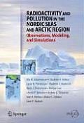 Radioactivity and Pollution in the Nordic Seas and Arctic: Observations, Modeling, and Simulations