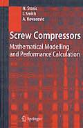 Screw Compressors: Mathematical Modelling and Performance Calculation