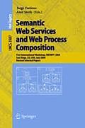 Semantic Web Services and Web Process Composition: First International Workshop, Swswpc 2004, San Diego, Ca, Usa, July 6, 2004, Revised Selected Paper