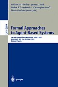 Formal Approaches to Agent-Based Systems: Third International Workshop, Faabs 2004, Greenbelt, MD, April 26-27, 2004, Revised Selected Papers