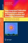 From Integrated Publication and Information Systems to Information and Knowledge Environments: Essays Dedicated to Erich J. Neuhold on the Occasion of