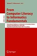 From Computer Literacy to Informatics Fundamentals: International Conference on Informatics in Secondary Schools -- Evolution and Perspectives, Issep