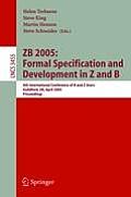 Zb 2005: Formal Specification and Development in Z and B: 4th International Conference of B and Z Users, Guildford, Uk, April 13-15, 2005, Proceedings