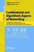 Combinatorial and Algorithmic Aspects of Networking: First Workshop on Combinatorial and Algorithmic Aspects of Networking, Caan 2004, Banff, Alberta,